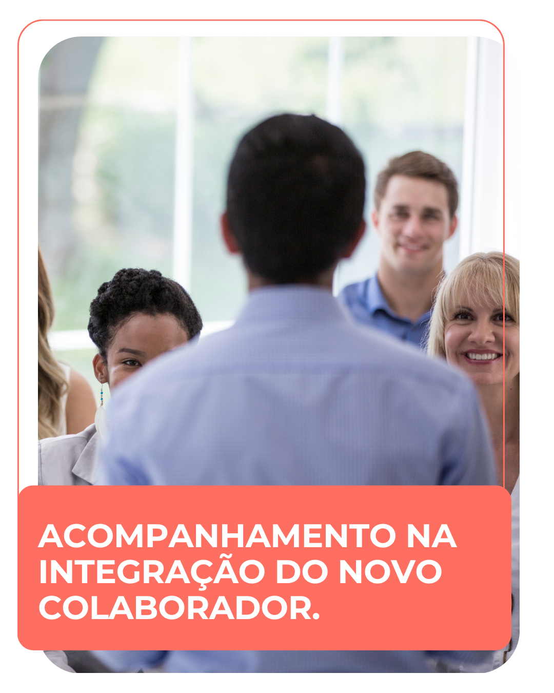 Acompanhamento na integração do novo colaborador